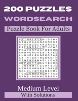 200 Puzzles Wordsearch: Puzzles Book For Adults / Large Print Word Search Puzzles: Over 200 Puzzles to Complete/ Medium Level. B09TB2Q7KL Book Cover