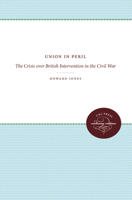 Union in Peril: The Crisis Over British Intervention in the Civil War (H. Eugene and Lillian Youngs Lehman Series) 0803275978 Book Cover