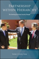 Partnership Within Hierarchy: The Evolving East Asian Security Triangle 1438463944 Book Cover