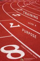 Training with A Purpose 0692827986 Book Cover