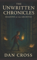 The Unwritten Chronicles: Shadows of the Archives B0F4KS35X6 Book Cover
