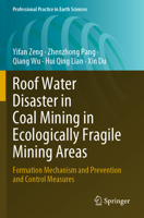 Roof Water Disaster in Coal Mining in Ecologically Fragile Mining Areas: Formation Mechanism and Prevention and Control Measures 3031331427 Book Cover