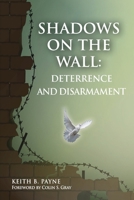 Shadows on the Wall : Deterrence and Disarmament 0985555327 Book Cover