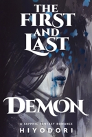 The First and Last Demon: A Sapphic Fantasy Romance B0C128NPNV Book Cover