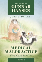 The Story of Gunnar Hansen, Book 2: Medical Malpractice: Five Case Studies B0FDWJL8CD Book Cover