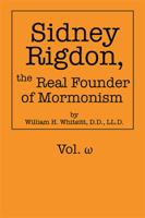 Sidney Rigdon, the Real Founder of Mormonism: Volume  1524592684 Book Cover