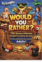 Would You Rather? | 175+ Snarky & Hilarious Thought Provoking Questions For Overwhelmed & Overworked Adults!: Clean, Quirky Humor for Adults Surviving ... & Thought Provoking Questions for All Ages) 1964955254 Book Cover