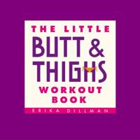 The Little Butt & Thighs Workout Book (Little Book) 0446679984 Book Cover