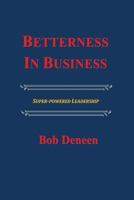 Betterness In Business: Entrepreneurial Success Guide 1439258112 Book Cover