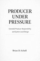 PRODUCER UNDER PRESSURE: Extended Producer Responsibility and System-Level Design B0GWX4X9RW Book Cover