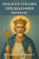 HEILIGER EDUARD DER BEKENNER NOVENE: Ein 9-tägiges kraftvolles Gebet zum Schutzpatron Englands B0FR9KKXM8 Book Cover
