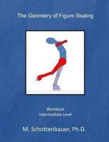 The Geometry of Figure Skating: Workbook 1494389835 Book Cover