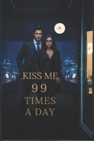Kiss Me 99 Times a Day B0GL5Y5B66 Book Cover