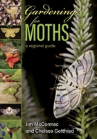 Gardening for Moths: A Regional Guide 082142520X Book Cover