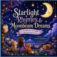 Starlight Rhymes & Moonbeam Dreams: A collection of poems for little dreamers B0HDGN7X2Z Book Cover