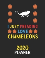 I Just Freaking Love Chameleons 2020 Planner: Weekly Monthly 2020 Planner For People Who Loves Chameleons 8.5x11 67 Pages 1678804053 Book Cover