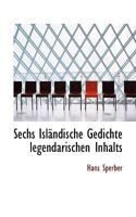 Sechs Islandische Gedichte Legendarischen Inhalts 1116958724 Book Cover