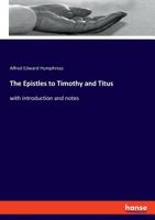 The Epistles to Timothy and Titus 1018926801 Book Cover