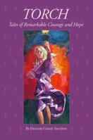 TORCH: Tales of Remarkable Courage and Hope 0974519448 Book Cover