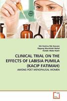 Clinical Trial on the Effects of Labisia Pumila (Kacip Fatimah) 3639351673 Book Cover