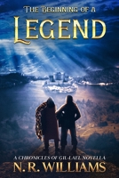 The Beginning of a Legend, A Chronicles of Gil-Lael Novella 1736685910 Book Cover