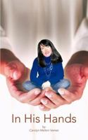 In His Hands 1449080677 Book Cover