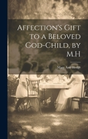 Affection's Gift To A Beloved God-Child 1437475159 Book Cover