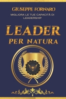 LEADER PER NATURA: Migliora le tue capacità di leadership (Italian Edition) B0F1MDTX5F Book Cover