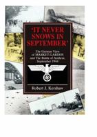 IT NEVER SNOWS IN SEPTEMBER: The German View of Market Garden and the Battle of Arnhem September 1944 1885119313 Book Cover