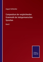 Compendium der vergleichenden Grammatik der Indogermanischen Sprachen: Band I 3375085540 Book Cover