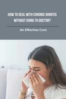 How To Deal With Chronic Rhinitis Without Going To Doctor?: An Effective Cure: Allergic Chronic Rhinitis B092HJ6F3Z Book Cover