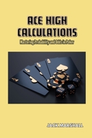 Ace High Calculations: Mastering Probability and Odds in Poker B0CQRY4H1M Book Cover