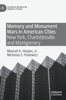 Memory and Monument Wars in American Cities: New York, Charlottesville and Montgomery 3030537706 Book Cover