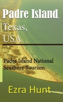 Padre Island, Texas, USA: Padre Island National Seashore Tourism B084DGQGBZ Book Cover