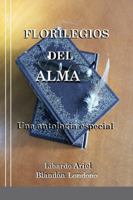 Florilegios del alma: Una antología especial 1387756613 Book Cover