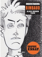 Understanding Rimbaud: My Spirit, Let us Turn in the Biting 2315012694 Book Cover