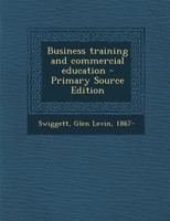 Business Training and Commercial Education - Primary Source Edition 1293642274 Book Cover