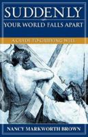 Suddenly Your World Falls Apart: A Guide to Grieving Well 1600349080 Book Cover