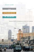 The Appearances of Memory: Mnemonic Practices of Architecture and Urban Form in Indonesia (Asia-Pacific, Culture, Politics, and Society) 0822346478 Book Cover