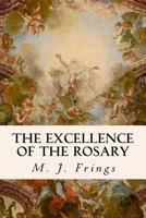 The excellence of the Rosary: conferences for devotions in honor of the Blessed Virgin 1533517509 Book Cover