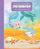 Mermaid Primary Composition Book K-2 With Picture Top: Handwriting Practice Paper Dashed Midline Draw and Write Story Box Space Early Childhood 169566616X Book Cover