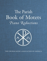 Parish Book of Motets, Piano Reductions B0CN3P6794 Book Cover
