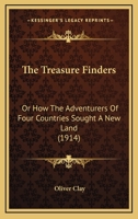 The Treasure Finders: Or How The Adventurers Of Four Countries Sought A New Land 0548632774 Book Cover