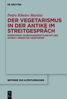 Der Vegetarismus in Der Antike Im Streitgesprach: Porphyrios' Auseinandersetzung Mit Der Schrift >Gegen Die Vegetarier 3110501333 Book Cover