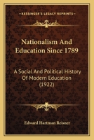 Nationalism and Education Since 1789; a Social and Political History of Modern Education 1016609191 Book Cover