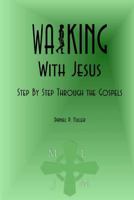 Walking With Jesus: Step By Step Through the Gospels 1539877671 Book Cover