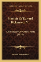 Memoir Of Edward Bickersteth V1: Late Rector Of Watton, Herts 1104190699 Book Cover