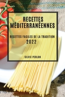 Recettes Méditerranéennes 2022: Recettes Faciles de la Tradition 1804508160 Book Cover