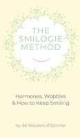 The Smilogie Method - Hormones, Wobbles & How to Keep Smiling 1068249609 Book Cover