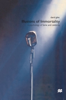 Illusions of Immortality: A Psychology of Fame and Celebrity 0312229437 Book Cover